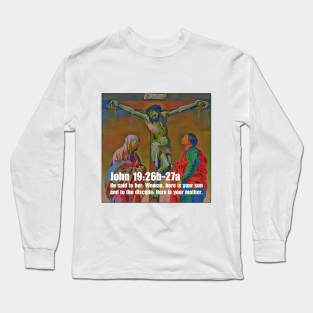 John 19:26b-27a Long Sleeve T-Shirt